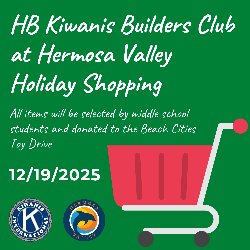 HB Kiwanis Builders Club at Hermosa Valley Holiday Shopping - All items will be selected by middle school students and donated to the Beach Cities Toy Drive - 12/19/2025